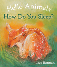 Load image into Gallery viewer, <i>Hello Animals, How Do You Sleep?</i> by Loes Botman