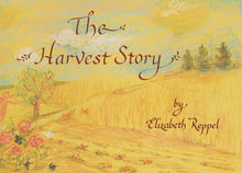 Load image into Gallery viewer, <i>The Harvest Story</i> by Elizabeth Reppel, with Kristn Ramsden, illustr. by Anne Stockton