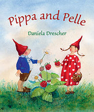 Load image into Gallery viewer, &lt;i&gt;Pippa and Pelle&lt;/i&gt; by Daniela Drescher
