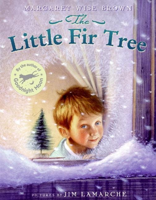 <i>The Little Fir Tree</i> by Margaret Wise Brown, illustr. by Jim LaMarche