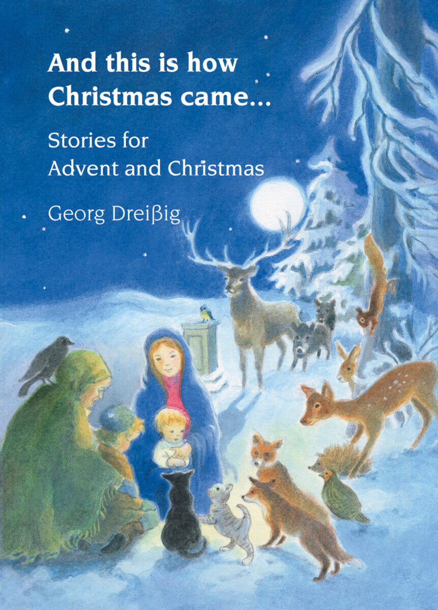 <i>And This Is How Christmas Came: Stories for Advent and Christmas</i> by George Dreissig