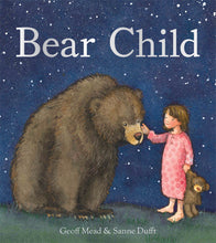 Load image into Gallery viewer, &lt;i&gt;Bear Child&lt;/i&gt; by Jeff Mead, illustrated by Sanne Duft
