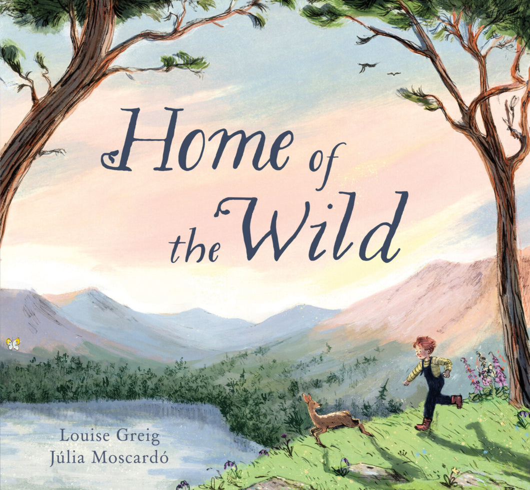 <i>Home of the Wild</i> by Louise Greig, illustr. by Júlia Moscardó