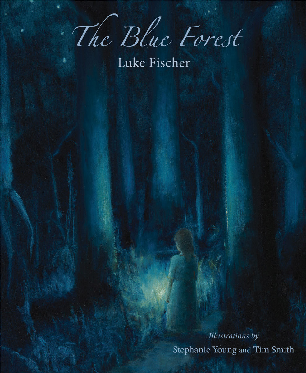 <i>The Blue Forest: Bedtime Stories for the Nights of the Week</i> by Luke Fischer, illustrated by Stephanie Young and Tim Smith